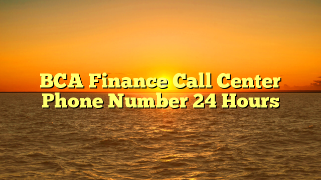 portalekonomi-bca-finance-call-center-phone-number-24-hours-blog