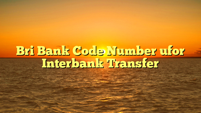 bri-bank-code-number-ufor-interbank-transfer-jelitanews-blog-santai